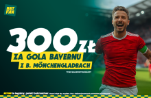 300 zł gola Bayernu Monchachium z Borussią Moenchengladbach - promocja bukmachera BETFAN